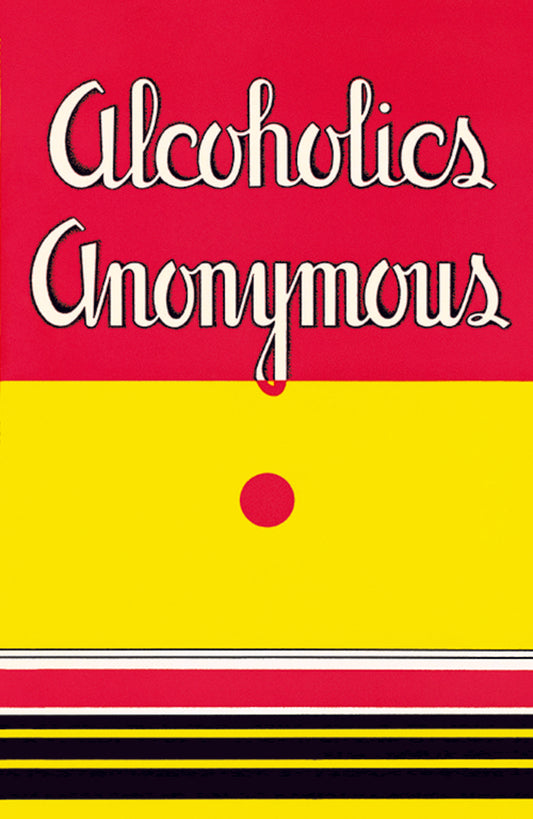 Alcoholics Anonymous Facsimile First Printing of the First Edition
